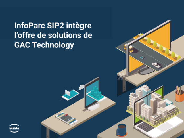 InfoParc SIP2, logiciel de gestion de flotte automobile, intègre l’offre de solutions de GAC Technology